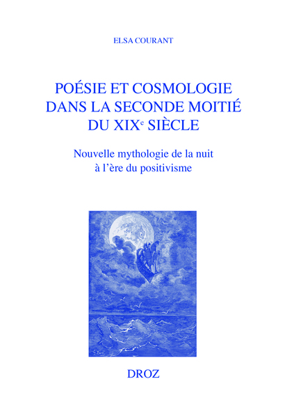 Poésie et cosmologie dans la seconde moitié du XIXe siècle. Nouvelle mythologie de la nuit à l’ère du positivisme